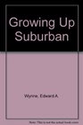Growing Up Suburban