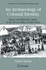 An Archaeology of Colonial Identity Power and Material Culture in the Dwars Valley South Africa