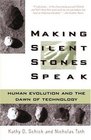 Making Silent Stones Speak  Human Evolution And The Dawn Of Technology