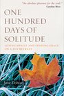 One Hundred Days of Solitude Losing Myself and Finding Grace on a Zen Retreat