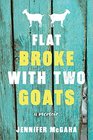Flat Broke with Two Goats A Memoir