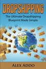 Dropshipping The Ultimate Dropshipping Blueprint Made Simple Dropshipping For BeginnersDropshipping SuppliersDropshipping GuideDropshipping With Amazon