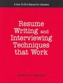 Resume Writing And Interviewing Techniques That Work A Howtodoit Manual for Librarians