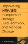 Empowering Intranets to Implement Strategy Build Teamwork and Manage Change