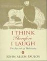 I Think Therefore I Laugh The Flip Side of Philosophy
