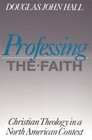 Professing the Faith Christian Theology in a North American Context