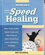 Bottom Line's Speed Healing More Than 2000 Quick Cures and Fast Fixes to Ease Everything From Arthritis to Wrinkles