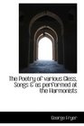 The Poetry of various Gless Songs  as performed at the Harmonists