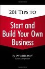 201 Tips to Start and Build Your Own Business