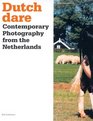 Dutch Dare Contemporary Photography from the Netherlands