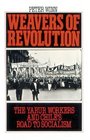 Weavers of Revolution The Yarur Workers and Chile's Road to Socialism