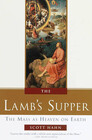 The Lamb's Supper: The Mass as Heaven on Earth (Special Augustine Institute Edition)