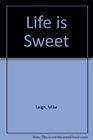 Life Is Sweet