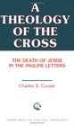 A Theology of the Cross The Death of Jesus in the Pauline Letters