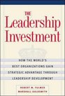 The Leadership Investment How the World's Best Organizations Gain Strategic Advantage through Leadership Development