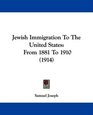 Jewish Immigration To The United States From 1881 To 1910