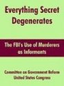 Everything Secret Degenerates The Fbi's Use Of Murderers As Informants