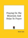 Praying on the Mountain and Helps to Prayer