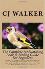 The Complete Birdwatching Book & Birding Guide For Beginners: Guide to birdwatching tips; the best of bird watching books for birdwatching tips and ultimate ... for new birders and birdwatchers