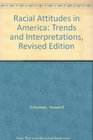 Racial Attitudes in America  Trends and Interpretations Revised Edition