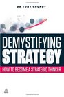 Demystifying Strategy How to Become a Strategic Thinker