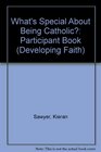 What's Special About Being Catholic Participant Book