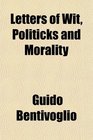 Letters of Wit Politicks and Morality