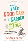 Take Good Care of the Garden and the Dogs