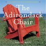 The Adirondack Chair A Celebration of a Summer Classic