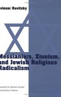 Messianism Zionism and Jewish Religious Radicalism