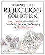 The Best of the Rejection Collection 293 Cartoons That Were Too Dumb Too Dark or Too Naughty for The New Yorker