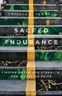 Sacred Endurance Finding Grace and Strength for a Lasting Faith