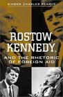 Rostow Kennedy and the Rhetoric of Foreign Aid