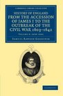 History of England from the Accession of James I to the Outbreak of the Civil War 16031642