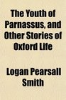 The Youth of Parnassus and Other Stories of Oxford Life