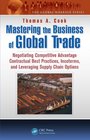 Mastering the Business of Global Trade Negotiating Competitive Advantage Contractual Best Practices Incoterms and Leveraging Supply Chain Options