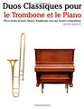 Duos Classiques pour le Trombone et le Piano Pices faciles de Bach Strauss Tchaikovsky ainsi que d'autres compositeurs