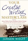 Your Creative Writing Masterclass Let Austin Dickens Chekhov Hemingway Nebokov Vonnegut and More Than 100 Modern and Classic Authors Teach You  Novels Screenplays and Short Stories