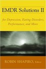 EMDR Solutions II: For Depression, Eating Disorders, Performance, and More (Norton Professional Books)