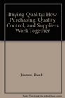 Buying Quality How Purchasing Quality Control and Suppliers Work Together