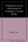 Probation As an Alternative to Custody A Case Study