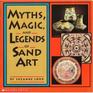 Myths Magic and Legends of Sand Art