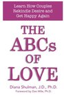 The ABCs of LOVE Learn How Couples Rekindle Desire and Get Happy Again