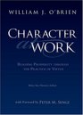 Character at Work Building Prosperity Through the Practice of Virtue