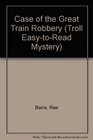 Case of the Great Train Robbery