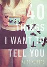40 Things I Want To Tell You