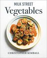 Milk Street Vegetables 250 Bold Simple Recipes for Every Season