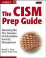 The CISM Prep Guide  Mastering the Five Domains of Information Security Management