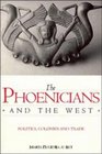 The Phoenicians and the West  Politics Colonies and Trade