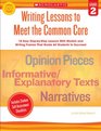 Writing Lessons To Meet the Common Core Grade 2 18 Easy StepbyStep Lessons With Models and Writing Frames That Guide All Students to Succeed
